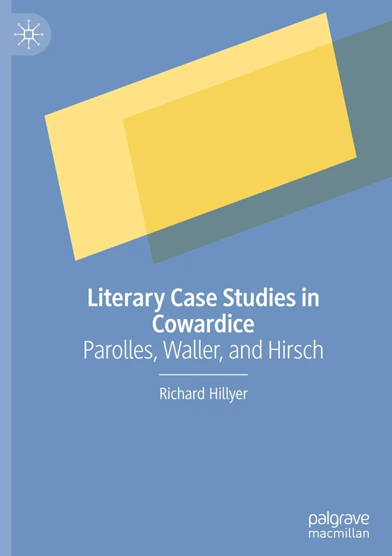 Literary Case Studies in Cowardice: Parolles, Waller, and Hirsch