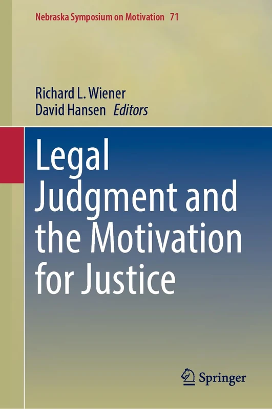 Legal Judgment and the Motivation for Justice: 71 (Nebraska Symposium on Motivation, 71)