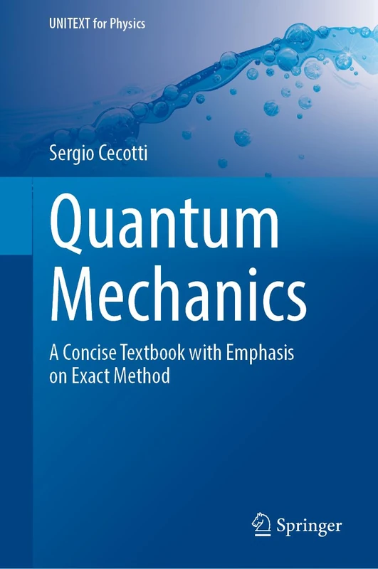 Quantum Mechanics: A Concise Textbook with Emphasis on Exact Methods (UNITEXT for Physics)