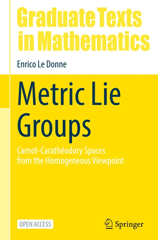 Metric Lie Groups: Carnot-Carathéodory Spaces from the Homogeneous Viewpoint: 306 (Graduate Texts in Mathematics, 306) - Image 1
