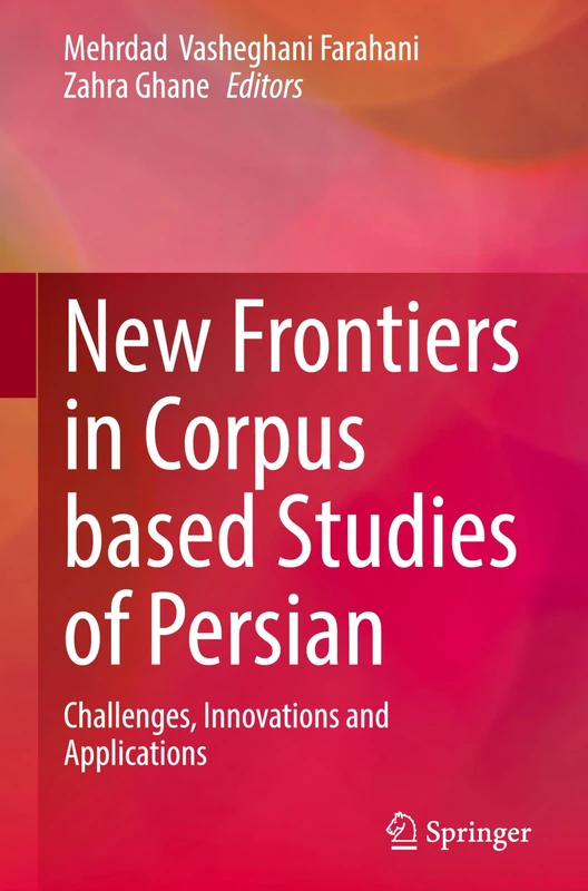 New Frontiers in Corpus Based Studies of Persian: Challenges, Innovations and Applications