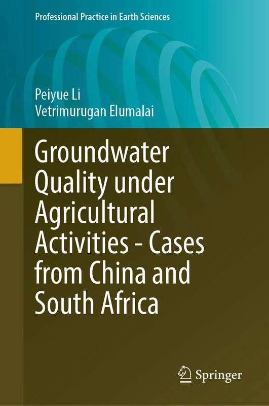Groundwater Quality Under Agricultural Activities―Cases from China and South Africa (Professional Practice in Earth Sciences) - Image 1