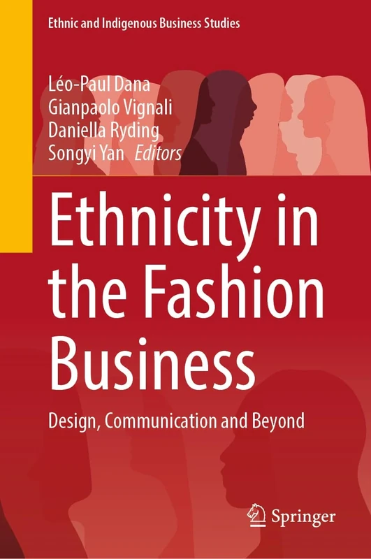 Ethnicity in the Fashion Business: Design, Communication and Beyond (Ethnic and Indigenous Business Studies)