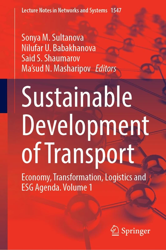 Sustainable Development of Transport: Economy, Transformation, Logistics and ESG Agenda. Volume 1: 1547 (Lecture Notes in Networks and Systems, 1547)