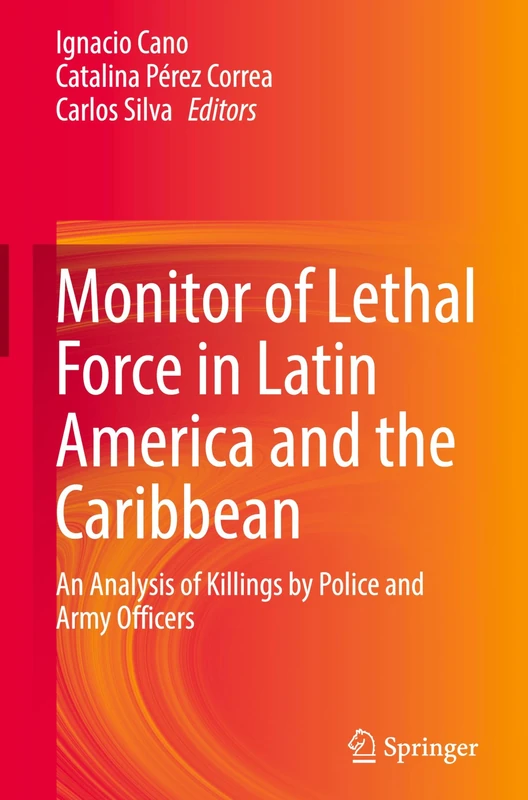 Monitor of Lethal Force in Latin America and the Caribbean: An Analysis of Killings by Police and Army Officers