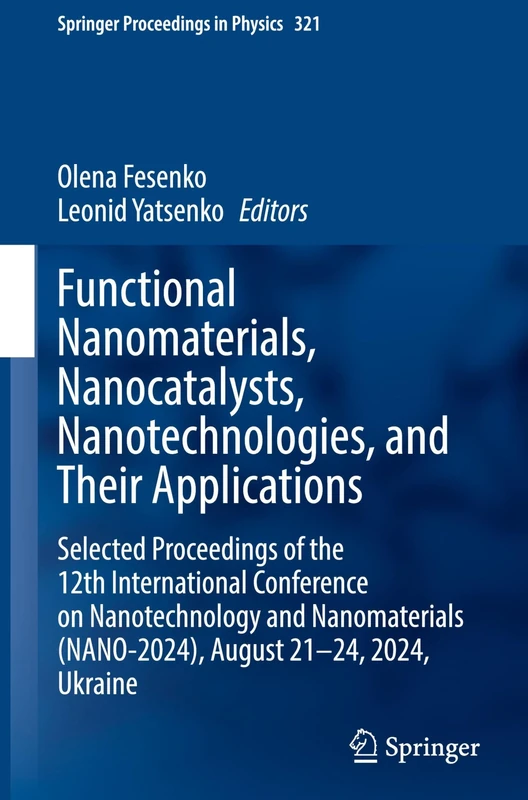 Functional Nanomaterials, Nanocatalysts, Nanotechnologies, and Their Applications: Selected Proceedings of the 12th International Conference on ... 321 (Springer Proceedings in Physics, 321)