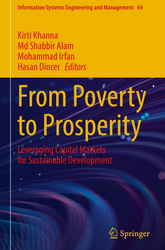 From Poverty to Prosperity: Leveraging Capital Markets for Sustainable Development: 64 (Information Systems Engineering and Management, 64)