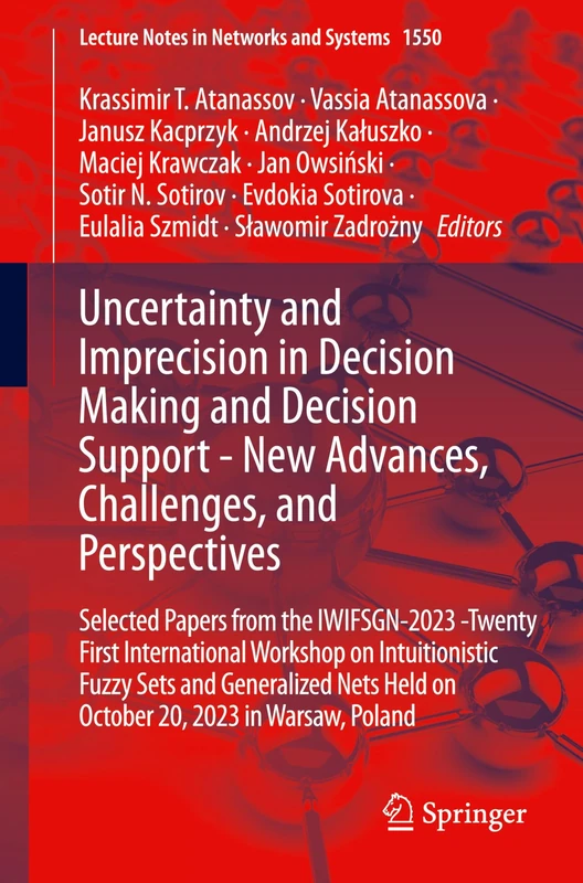 Uncertainty and Imprecision in Decision Making and Decision Support - New Advances, Challenges, and Perspectives: Selected Papers from the ... (Lecture Notes in Networks and Systems, 1550)