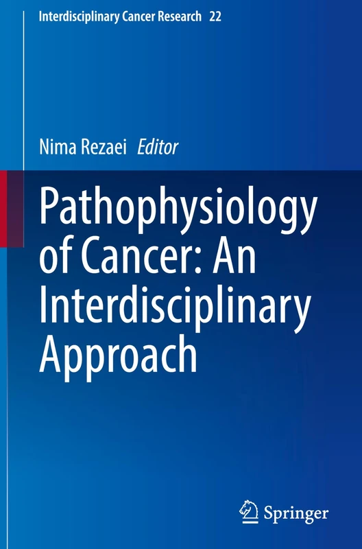 Pathophysiology of Cancer: An Interdisciplinary Approach: 22 (Interdisciplinary Cancer Research, 22)