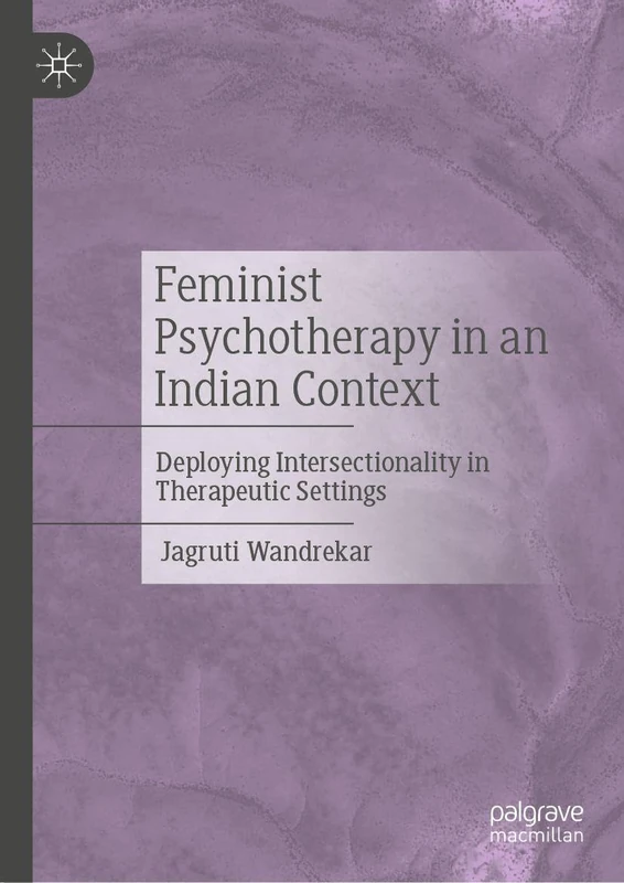 Feminist Psychotherapy in an Indian Context: Deploying Intersectionality in Therapeutic Settings