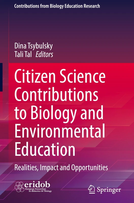 Citizen Science Contributions to Biology and Environmental Education: Realities, Impact and Opportunities (Contributions from Biology Education Research)