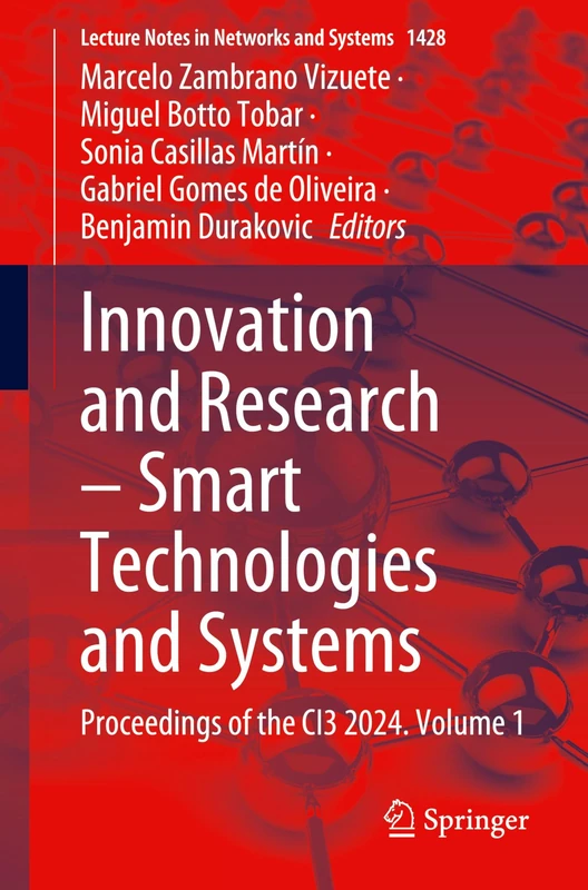 Innovation and Research – Smart Technologies and Systems: Proceedings of the CI3 2024, Volume 1: 1428 (Lecture Notes in Networks and Systems, 1428)