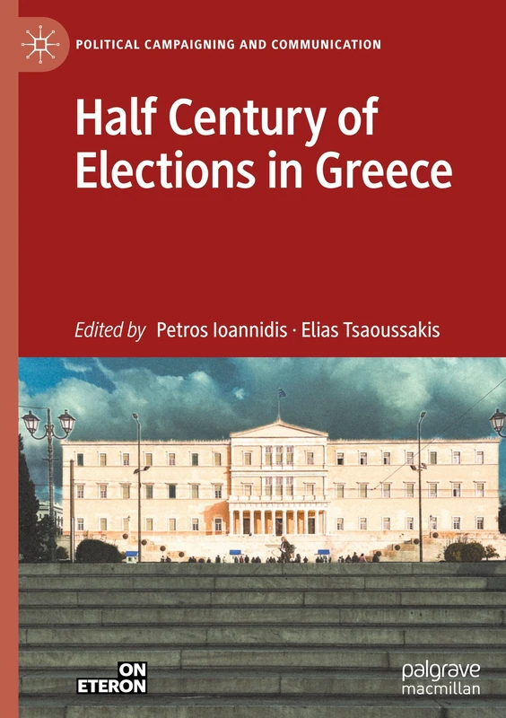 Half Century of Elections in Greece (Political Campaigning and Communication)