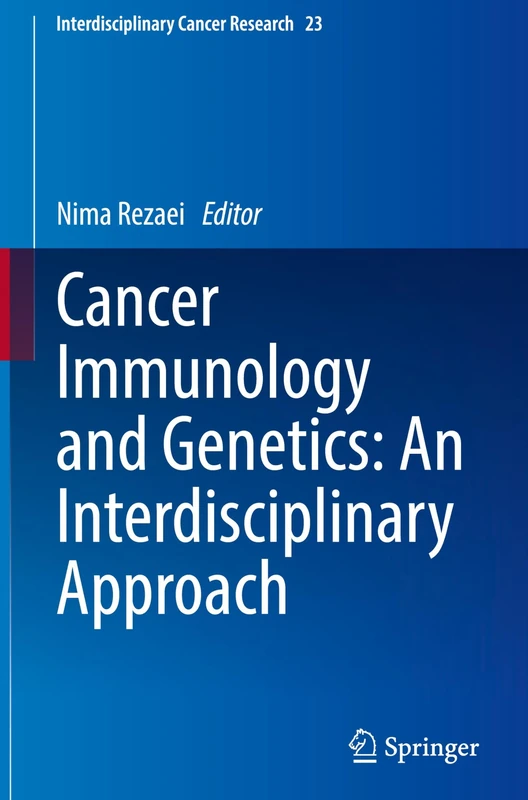 Cancer Immunology and Genetics: An Interdisciplinary Approach: 23 (Interdisciplinary Cancer Research, 23)