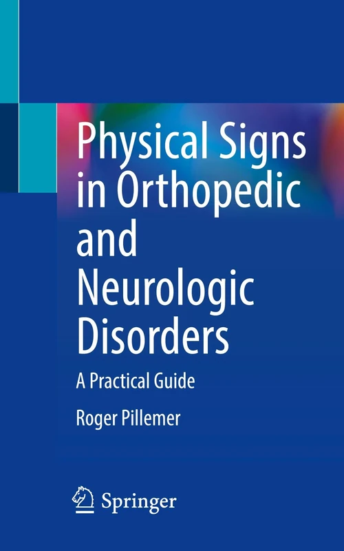 Physical Signs in Orthopedic and Neurologic Disorders: A Practical Guide