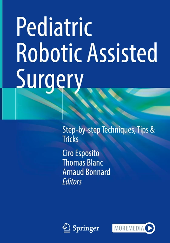 Pediatric Robotic Assisted Surgery: Step-by-step Techniques, Tips & Tricks