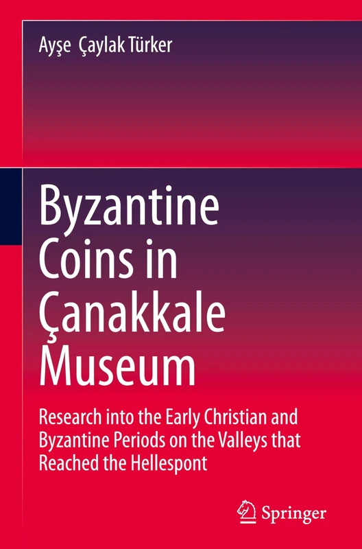 Byzantine Coins in Çanakkale Museum: Research into the Early Christian and Byzantine Periods on the Valleys that Reached the Hellespont - Image 1