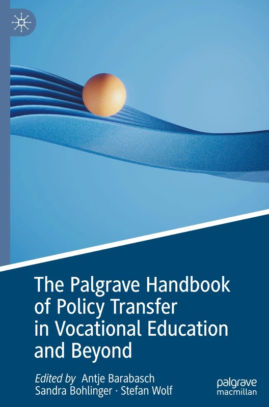 The Palgrave Handbook of Policy Transfer in Vocational Education and Beyond