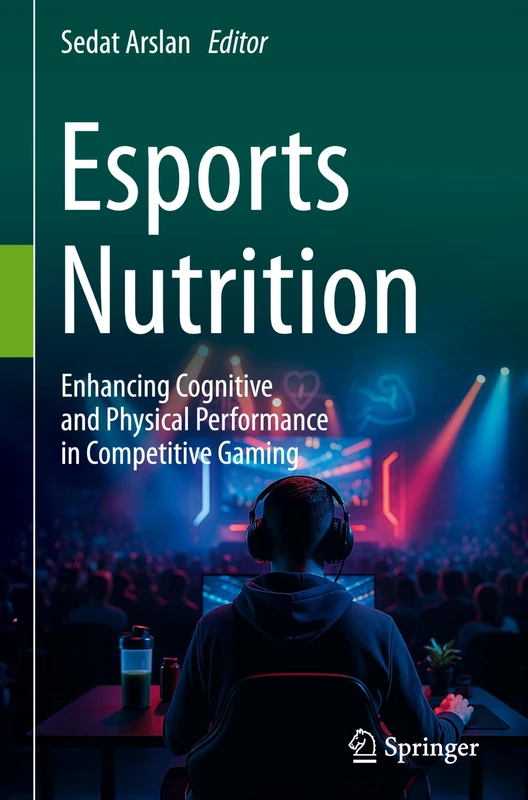 Esports Nutrition: Enhancing Cognitive and Physical Performance in Competitive Gaming