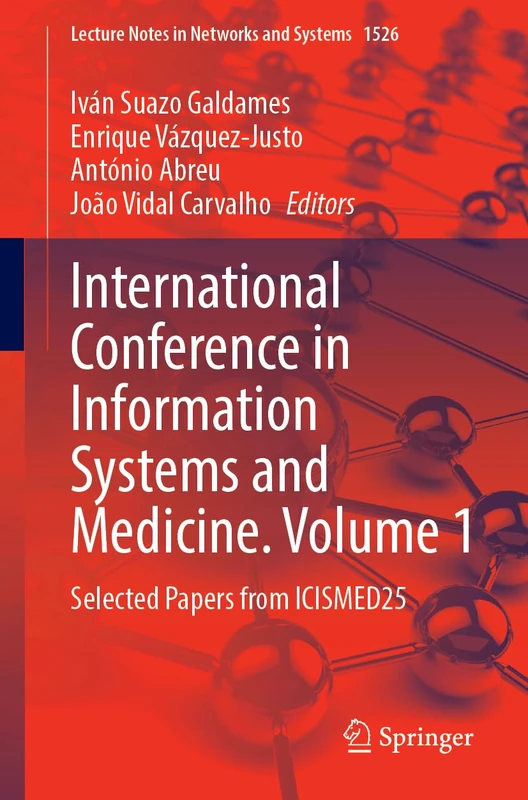 International Conference on Information Systems and Medicine. Volume 1: Selected Papers from ICISMED25: 1526 (Lecture Notes in Networks and Systems, 1526)