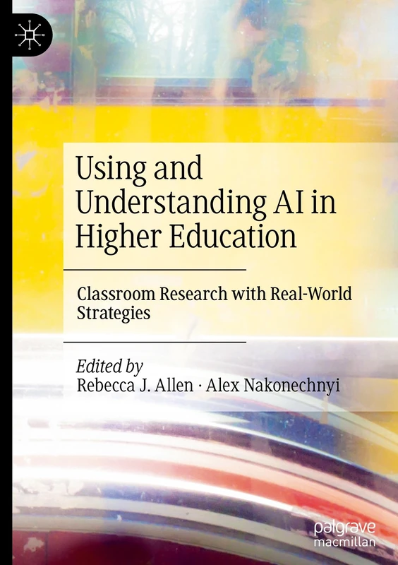 Using and Understanding AI in Higher Education: Classroom Research with Real-World Strategies
