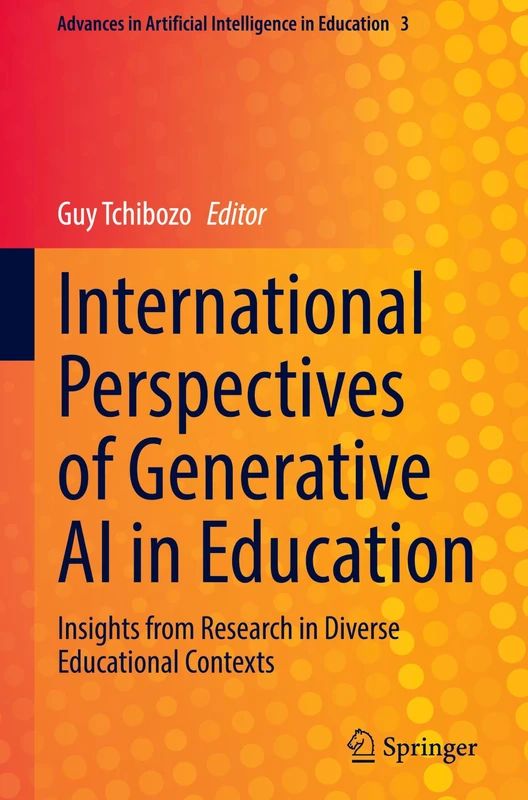 International Perspectives of Generative AI in Education: Insights from Research in Diverse Educational Contexts: 3 (Advances in Artificial Intelligence in Education, 3)