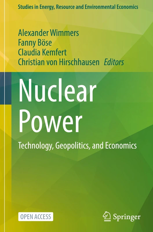 Nuclear Power: Technology, Geopolitics, and Economics (Studies in Energy, Resource and Environmental Economics)