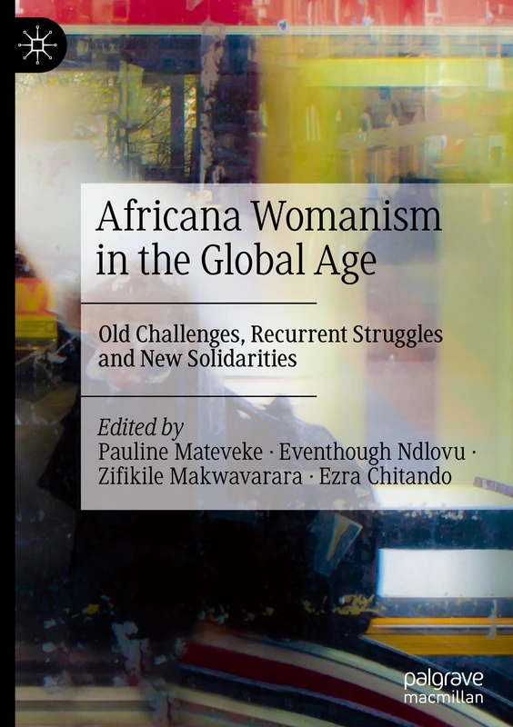 Africana Womanism in the Global Age: Old Challenges, Recurrent Struggles and New Solidarities