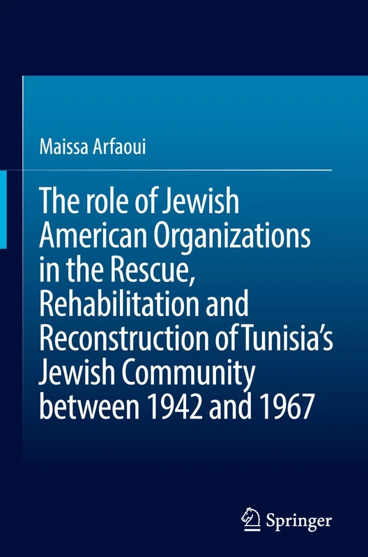 The role of Jewish American Organizations in the Rescue, Rehabilitation and Reconstruction of Tunisia’s Jewish Community between 1942 and 1967 - Image 1