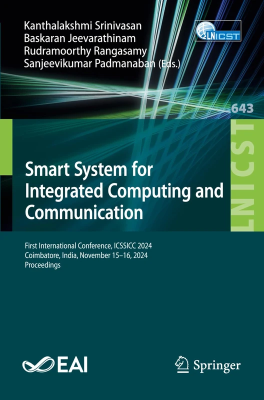 Smart System for Integrated Computing and Communication: First International Conference, ICSSICC 2024, Coimbatore, India, November 15–16, 2024, ... ... and Telecommunications Engineering, 643)
