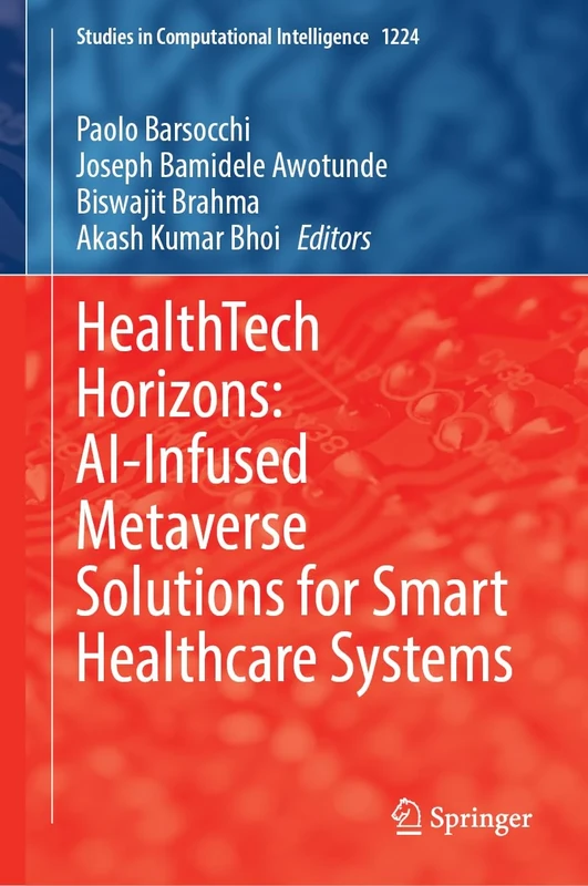 HealthTech Horizons: AI-Infused Metaverse Solutions for Smart Healthcare Systems: 1224 (Studies in Computational Intelligence, 1224)