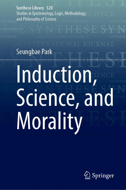 Induction, Science, and Morality: 520 (Synthese Library, 520)