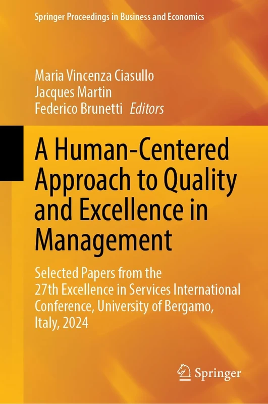 A Human-Centered Approach to Quality and Excellence in Management: Selected Papers from the 27th Excellence in Services International Conference, ... ... University of Bergamo, Italy, 2024 - Image 1
