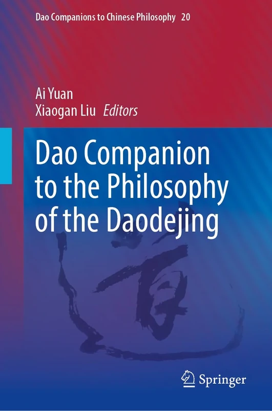 Dao Companion to the Philosophy of the Daodejing: 20 (Dao Companions to Chinese Philosophy, 20)