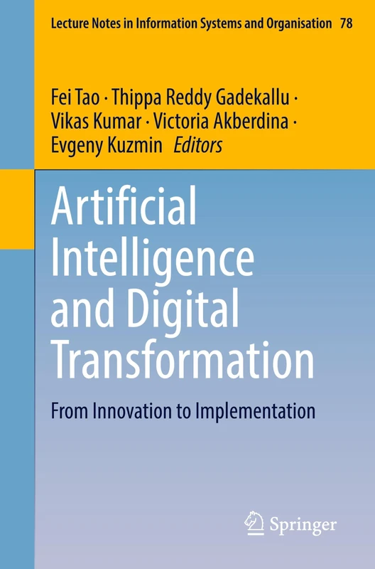 Artificial Intelligence and Digital Transformation: From Innovation to Implementation: 78 (Lecture Notes in Information Systems and Organisation, 78)