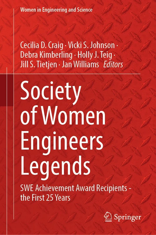 Women Engineering Legends 1952-1976:: Society of Women Engineers Achievement Award Recipients (Women in Engineering and Science)