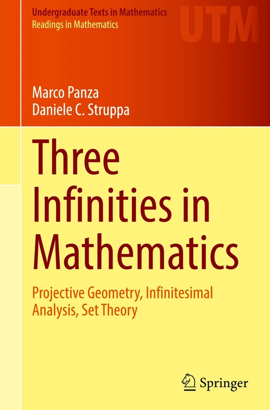 Three Infinities in Mathematics: Projective Geometry, Infinitesimal Analysis, Set Theory (Undergraduate Texts in Mathematics)
