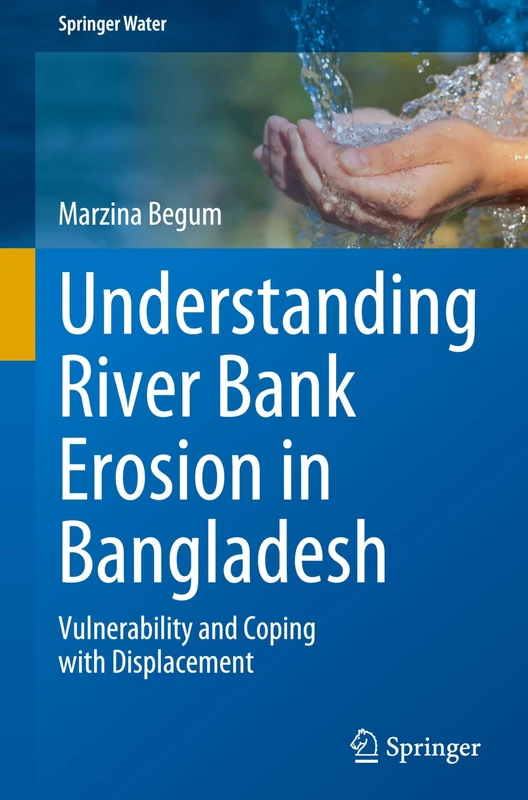 Understanding River Bank Erosion in Bangladesh: Vulnerability and Coping with Displacement (Springer Water)