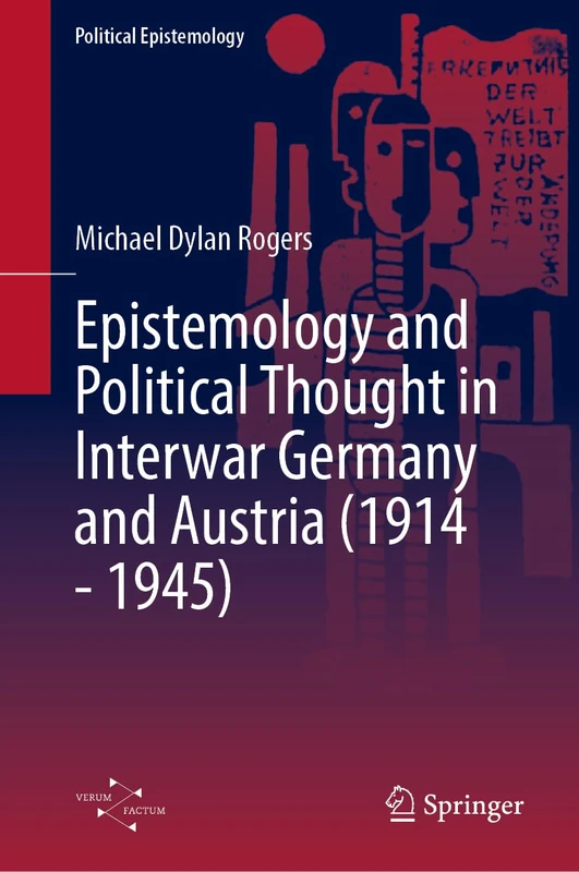 Epistemology and Political Thought in Interwar Germany and Austria (1914–1945) (Political Epistemology)