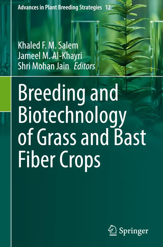 Breeding and Biotechnology of Grass and Bast Fiber Crops: 12 (Advances in Plant Breeding Strategies, 12)