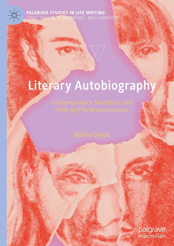Literary Autobiography: Contemporary Novelists and their Self-Representations (Palgrave Studies in Life Writing)