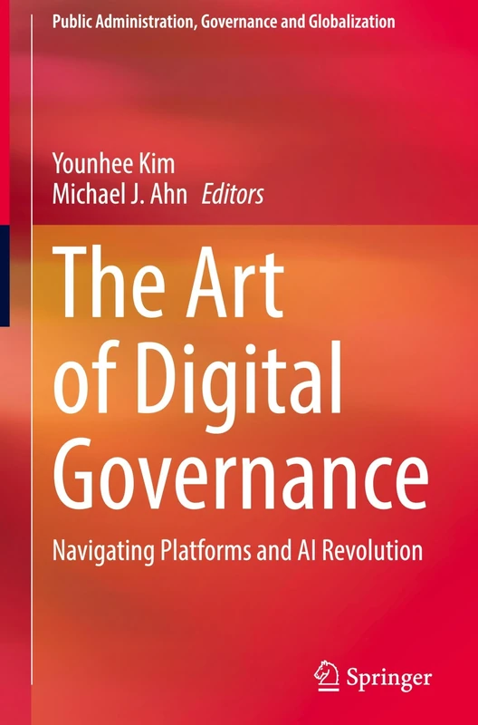 The Art of Digital Governance: Navigating Platforms and AI Revolution: 6 (Public Administration, Governance and Globalization, 6)