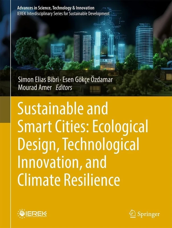 Sustainable and Smart Cities: Ecological Design, Technological Innovation, and Climate Resilience: A Collection of Selected Papers From the ... in Science, Technology & Innovation) - Image 1