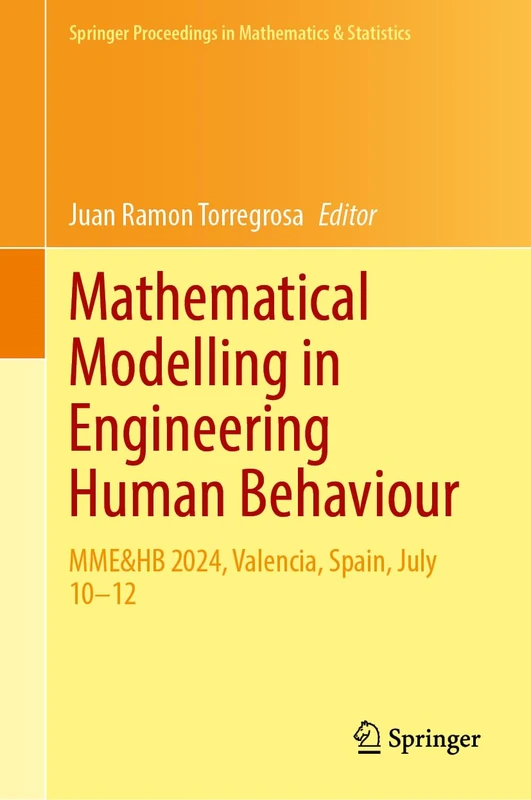 Mathematical Modelling in Engineering Human Behaviour: MME&HB 2024, Valencia, Spain, July 10–12: 513 (Springer Proceedings in Mathematics & Statistics, 513)