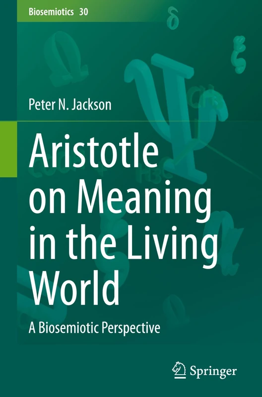 Aristotle on Meaning in the Living World: A Biosemiotic Perspective: 30 (Biosemiotics, 30)