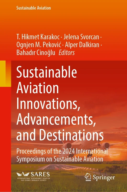 Sustainable Aviation Innovations, Advancements, and Destinations: Proceedings of the 2024 International Symposium on Sustainable Aviation