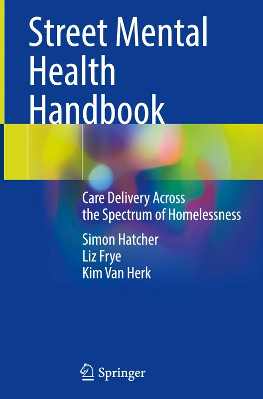 Street Mental Health Handbook: Care Delivery Across the Spectrum of Homelessness