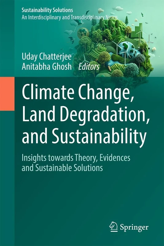 Climate Change, Land Degradation, and Sustainability: Insight Towards Innovative Solutions (Sustainability Solutions)