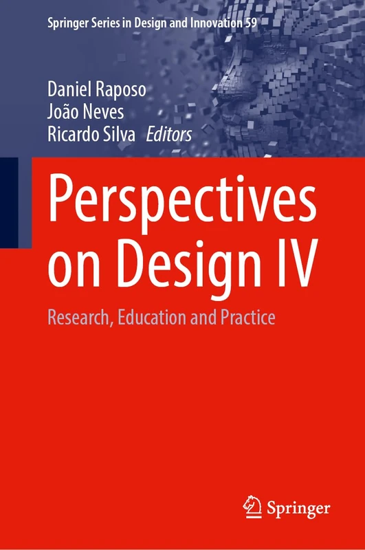 Perspectives on Design IV: Research, Education and Practice: 59 (Springer Series in Design and Innovation, 59)