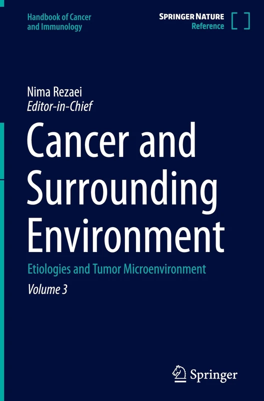 Cancer and Surrounding Environment: Etiologies and Tumor Microenvironment: 3 (Handbook of Cancer and Immunology, 3)